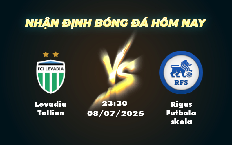 Soi kèo Levadia Tallinn vs Rigas Futbola skola Cuộc đối đầu khó khăn cho đội chủ nhà 1 levadia tallinn rigas futbola skola 08 07 c1
