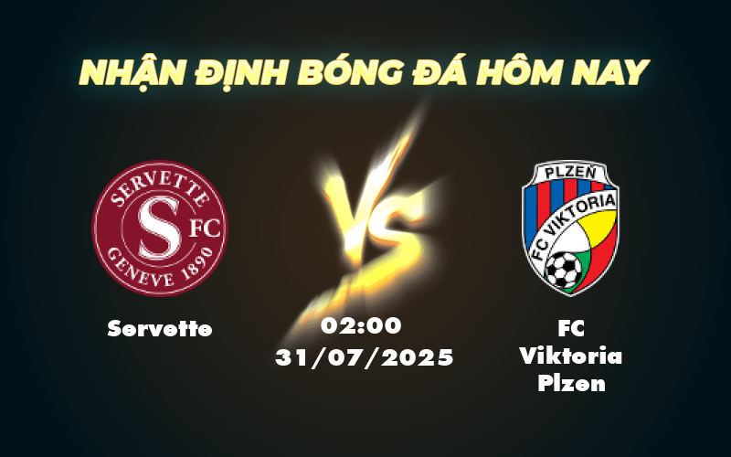 Nhận Định Soi Kèo Trận Đấu Servette vs FC Viktoria Plzen Cuộc So Tài Cân Não 1 servette fc viktoria plzen 31 07 c1