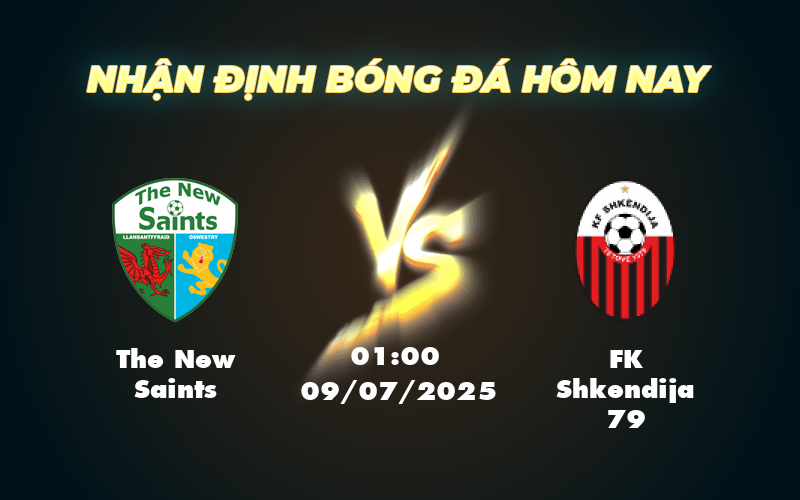 Nhận định The New Saints vs FK Shkendija 79 Cân tài cân sức tại đấu trường C1 1 the new saints fk shkendija 79 09 07 c1
