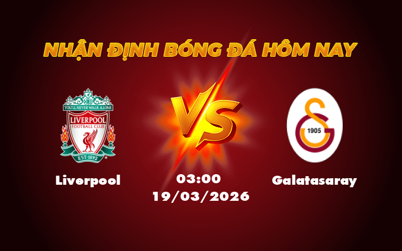 Nhận định Liverpool vs Galatasaray Cuộc đối đầu hấp dẫn tại C1 1 liverpool galatasaray 19 03 c1