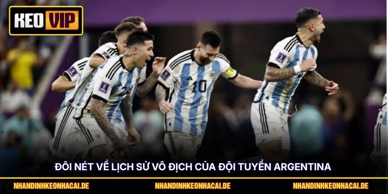 Đôi nét về lịch sử vô địch của đội tuyển Argentina