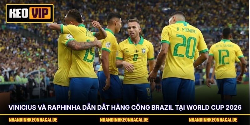 Vinicius và Raphinha dẫn dắt hàng công Brazil tại World Cup 2026