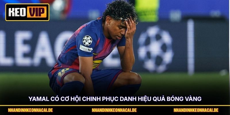 Yamal có cơ hội chinh phục danh hiệu quả bóng vàng